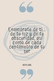 Enamorate De Ti Y Comienza La Historia De Amor Mas Sincera Orientacion Y Educacion Psicologica En 2020 Frases De Autoestima Frases Bonitas Frases Motivadoras
