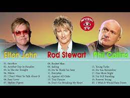 Phil Collins Elton John Rod Stewart Greatest Hits Playlist 2018 Youtube Rod Stewart Elton John Phil Collins