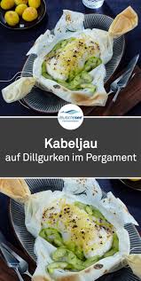 Heute Haben Wir Ein Lecker Leichtes Fitnessdreamteam Fur Euch Kabeljau Und Frische Gurken Im Ofen Im Pergament Kabeljau Rezept Fleisch Gerichte Dillgurken
