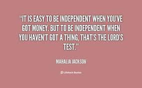 Check spelling or type a new query. Mahalia Jackson Good Woman Quotes Mahalia Jackson Independent Quotes