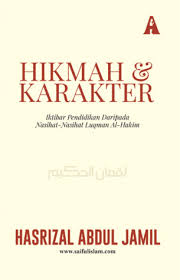 Menurut imam qatadah rahimahullah, luqman al hakim bukanlah nabi dan dia tidak diberi wahyu. Hikmah Karakter Iktibar Pendidikan Daripada Nasihat Nasihat Luqman Al Hakim By Hasrizal Abdul Jamil