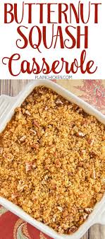 Butternut Squash Casserole The Crunchy Topping Makes The Dish So Delicious Butternut Squash Casserole Squash Casserole Recipes Acorn Squash Casserole Recipe