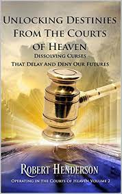 Unlocking wealth from the courts of heaven… Unlocking Destinies From The Courts Of Heaven Dissolving Curses That Delay And Deny Our Futures Operating In The Courts Of Heaven Book 2 English Edition Ebook Henderson Robert Amazon Com Mx Tienda Kindle