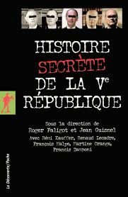 Hybride présidentiel/parlementaire collège électoral : Histoire Secrete De La Ve Republique Roger Faligot Jean Guisnel Remi Kauffer Renaud Lecadre Francois Malye Martine Orange Francis Zamponi Editions La Decouverte