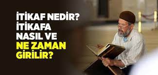İtikaf ne demek anlamı nedir. Itikaf Nedir Nasil Yapilir Itikaf Ne Demek Itikaf Ne Zaman