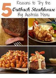 5 Reasons To Try The Outback Steakhouse Big Australia Menu Outback Steakhouse Steakhouse Food