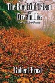 Amazon Com The Road Not Taken With Fire And Ice And 96 Other Poems Ebook Frost Robert Kindle Store