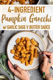 4 Ingredient Pumpkin Gnocchi With Garlic And Sage Butter Sauce Recipe Vegan Pumpkin Recipes Pumpkin Gnocchi Recipes