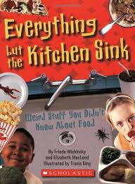 Another way to say everything but the kitchen sink? Everything But The Kitchen Sink Weird Stuff You Didn T Know About Food Macleod E Wishinsky F 9780545003988 Amazon Com Books