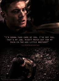 He is portrayed primarily by jensen a. Supernatural Quotes Photo Watching Out For My Brother Supernatural Quotes Supernatural Funny Quotes Supernatural Funny