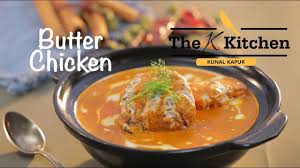 Butter Chicken Kunal Kapur The K Kitchen Youtube Butter Chicken Recipe Easy Butter Chicken Recipe Indian Food Recipes