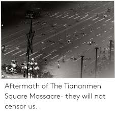 Protests begin at tiananmen square, with students calling for democracy and reform. Aftermath Of The Tiananmen Square Massacre They Will Not Censor Us Square Meme On Me Me