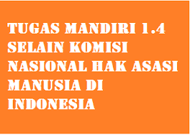 We did not find results for: Tugas Mandiri 1 4 Selain Komisi Nasional Hak Asasi Manusia Di Indonesia Operator Sekolah