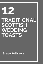12 Traditional Scottish Wedding Toasts Scottish Wedding Wedding Speech Scottish Wedding Traditions