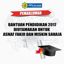 Pendapatan kurang atau tidak sampai kepada had mencukupi (had kifayah). Bantuan Pendidikan 2017 Diutamakan Untuk Asnaf Fakir Dan Miskin Sahaja Lembaga Zakat Selangor