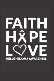 Mesothelioma diagnosis is frequently tough to complete because the symptoms that accompany it are not that a lot distinctive. Faith Hope Love Mesothelioma Awareness Journal 6 X 9 Lined Pages Journal White Paper Journal 110 Pages Dev 9798687663212 Amazon Com Books