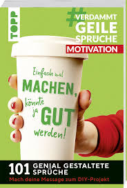 Achtung in diesem set sind nur sprüche für die rahmen 13x18, 16x26, 18x30,. Verdammtgeilespruche Motivation Buch Von Susanne Pypke Topp