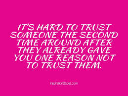 Don't delude yourself that your partner isn't going to need time to process this. Learning To Trust Again Quotes Inspiration Boost Trust Quotes Learning To Trust Again Quotes Learn To Trust Again