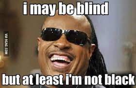 Black Blind Man Problems 9gag