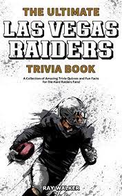 Community contributor can you beat your friends at this quiz? The Ultimate Las Vegas Raiders Trivia Book A Collection Of Amazing Trivia Quizzes And Fun Facts For Die Hard Raiders Fans English Edition Ebook Walker Ray Amazon Com Mx Tienda Kindle