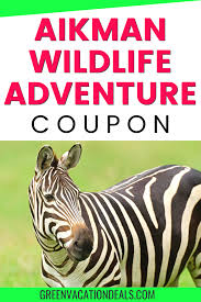 Aikman Wildlife Adventure Coupon Green Vacation Deals In 2020 Wildlife Adventure Fun Family Activities Wildlife