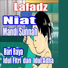 Hari raya idul fitri sebentar lagi akan menyapa. Lafadz Niat Mandi Sunnah Hari Raya Idul Fitri For Android Apk Download