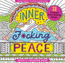 In this coloring, you can experiment endlessly, as far as your imagination allows you. Inner F Cking Peace Adult Coloring Book 31 Stress Relieving Designs Novelty 9781441334565 Buy Online At Moby The Great