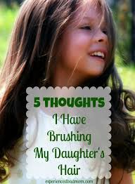 5 Thoughts I Have Brushing My Daughter's Hair