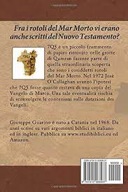 La mia scoperta sui vangeli di qumran redazione mercoledì 19 agosto 2009. 7q5 Il Vangelo A Qumran Italian Edition Guarino Giuseppe 9781515068037 Amazon Com Books