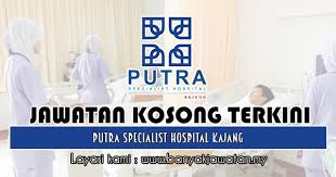 Columbia asia is an international private healthcare company incorporated in malaysia in 1996. Jawatan Kosong Di Putra Specialist Hospital Kajang 10 Ogos 2019 Kerja Kosong 2021 Jawatan Kosong Kerajaan 2021