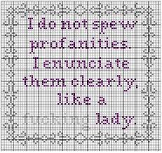 Original design free cross stitch patterns available in pdf format for download. Cross Stitch I Do Not Spew Profanities I Enunciate Them Like A F Cking Lady Naughty Cross Stitch Funny Cross Stitch Patterns Subversive Cross Stitch Patterns