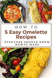 5 Classic Omelette Recipes Everyone Should Know How To Make Recipe Omelette Recipe Easy Recipes Healthy Breakfast Recipes