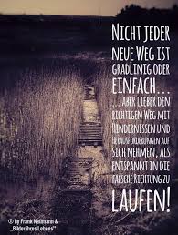 Nicht Jeder Neue Weg Ist Gradlinig Oder Einfach Sprüche