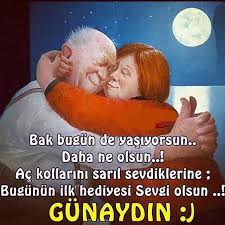 Gunaydin Sevgi Dolu Bir Gun Gecirmeniz Dilegiyle Goruntuler Ile Guzel Soz Ozlu Sozler Alintilar