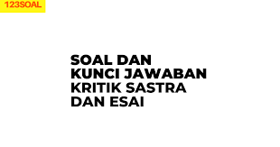 Postingan ini membahas contoh soal un tentang pengendalian sosial dan jawabannya. Soal Dan Kunci Jawaban Kritik Sastra Dan Esai Sobatilmu Com