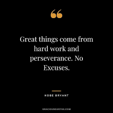 Great Things Come From Hard Work And Perseverance No Excuses Kobe Bryant Kobebryant Nba Success Life Quotes In 2020 Kobe Bryant Quotes Life Quotes Kobe Bryant