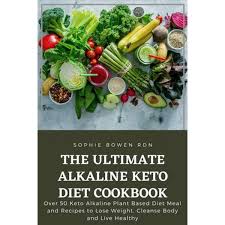 The benefits of the keto diet are amazing! The Ultimate Alkaline Keto Diet Cookbook Over 50 Keto Alkaline Plant Based Diet Meal And Recipes To Lose Weight Cleanse Body And Live Healthy Ebook By Sophie Bowen Rdn 9798201399429 Booktopia