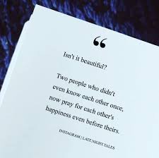 Each time, before you intercede, be quiet first, and worship god in his glory. Isn T It Beautiful Two People Who Didn T Even Know Each Other Once Now Pray For Each Other S Happines Mixed Feelings Quotes Heartfelt Quotes Feelings Quotes