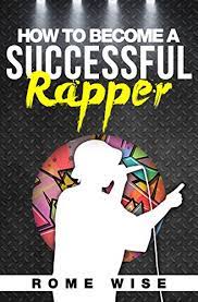 How To Become A Successful Rapper - Kindle Edition By Wise, Rome, Rella,  Maggie. Arts & Photography Kindle Ebooks @ Amazon.com.