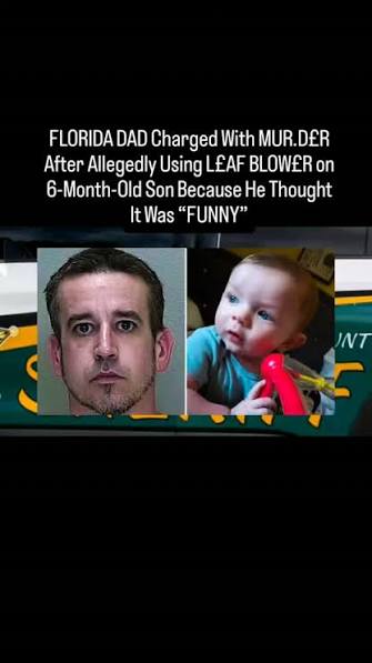 A Florida man accused of using a leaf blower on an infant and ...