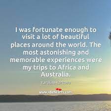 I Was Fortunate Enough To Visit A Lot Of Beautiful Places Around The World Idlehearts