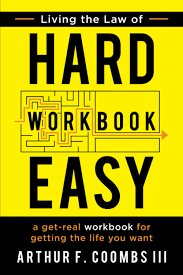 Living the Law of Hard Easy Workbook: A Get-Real Workbook for Getting the  Life You Want: Coombs III, Arthur F., Coombs, Art: 9781949165326: ...