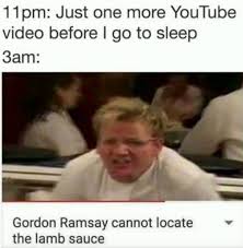 About 1,184 results (0.71 seconds). Gordon Ramsay Memes That Are Too Good Not To Share