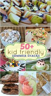 50 Kid Friendly Summer Snacks Shugary Sweets Summer Snacks Fun Kids Food Kids Meals
