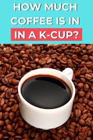 You'll find the most coffee in the dark roast blends at 12 grams per cup, with some brands having up to 14 grams per cup. How Much Coffee Is In A K Cup Examples Smart Family Money