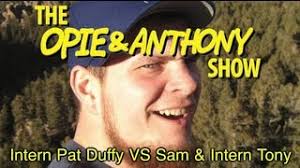 Opie & Anthony: Intern Pat Duffy Vs Sam & Intern Tony (05/08/08)