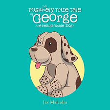 Book Review Of The Positively True Tale Of George The Beluga Whale Dog Dog Books Children S Picture Books Best Children Books