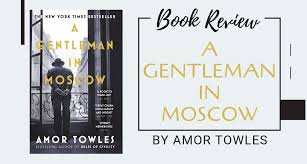A gentleman in moscow is the utterly entertaining second novel from the author of rules of civility. A Gentleman In Moscow By Amor Towles