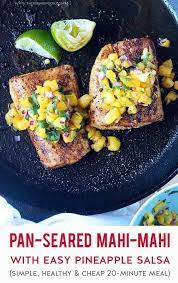 Pan Seared Mahi Mahi With Pineapple Salsa Recipe Fish Recipes Healthy Quick Healthy Meals Recipes