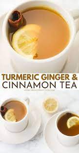 Turmeric Ginger And Cinnamon Tea Recipe Cinnamon Tea Benefits Delicious Healthy Recipes Ginger And Cinnamon